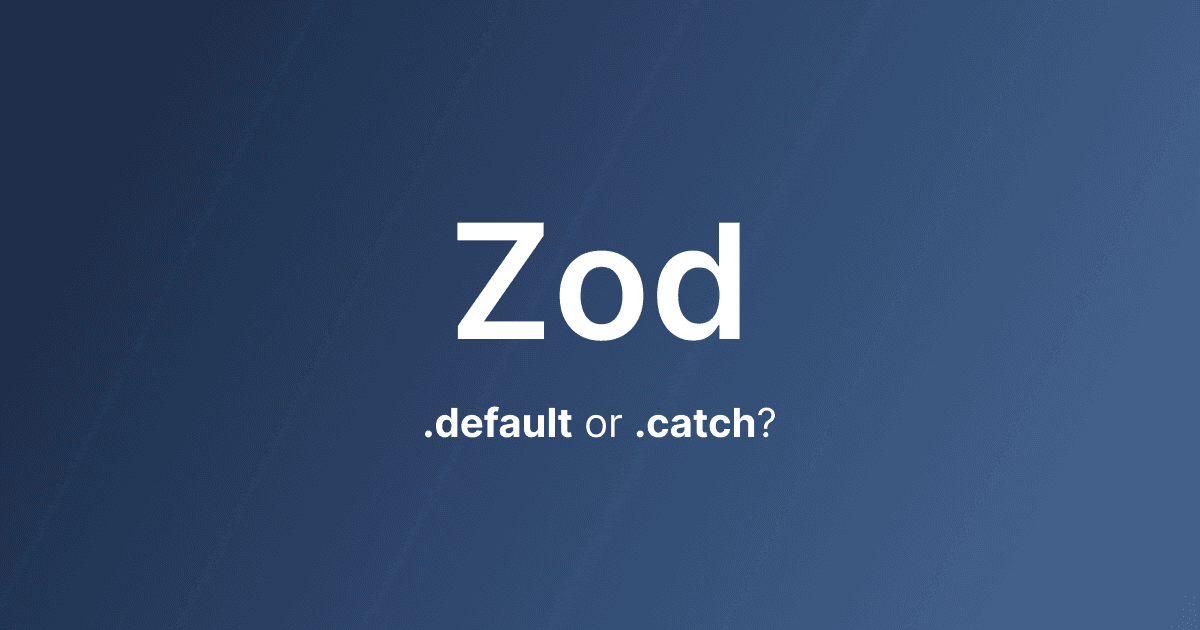 Zod's Default And Catch Methods